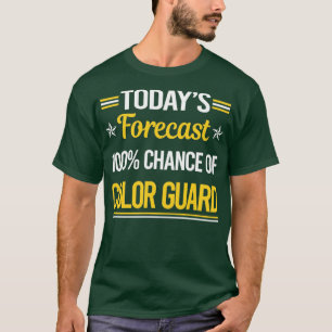 Today Forecast Colour Guard Colorguard T-Shirt
