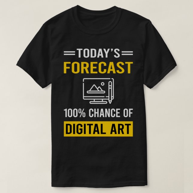 Today Forecast Digital Art Arts T-Shirt (Design Front)