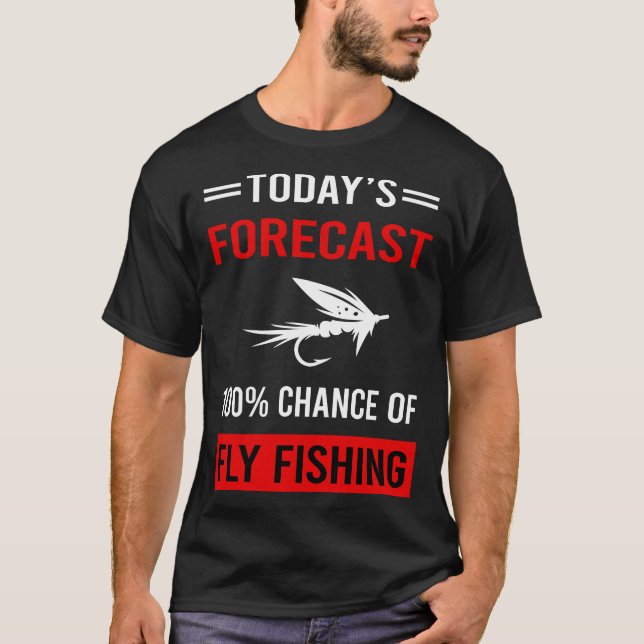 Today Forecast Fly Fishing T-Shirt (Front)