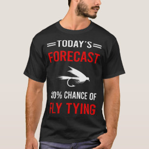 Today Forecast Fly Tying T-Shirt