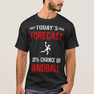 Today Forecast Handball T-Shirt