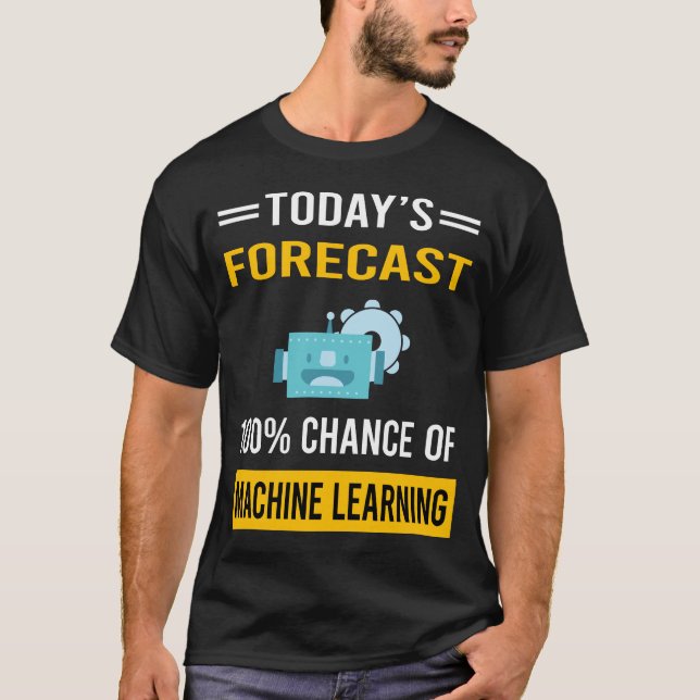 Today Forecast Machine Learning T-Shirt (Front)