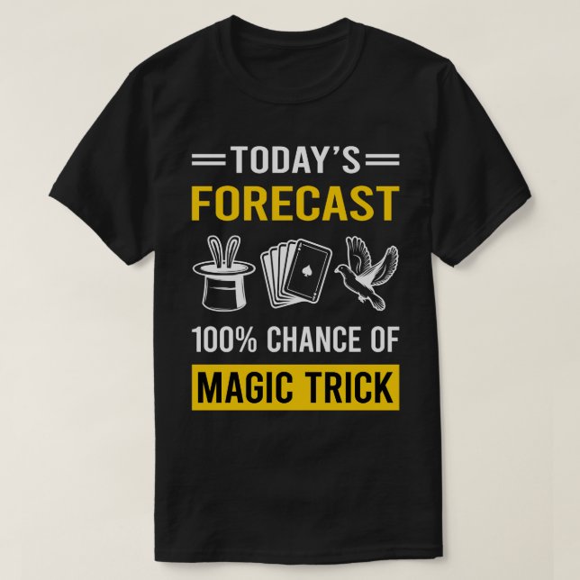 Today Forecast Magic Tricks Magical Trick Magician T-Shirt (Design Front)