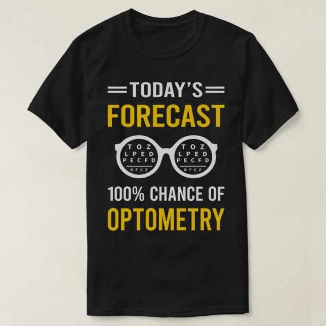 Today Forecast Optometry Optometrist T-Shirt (Design Front)