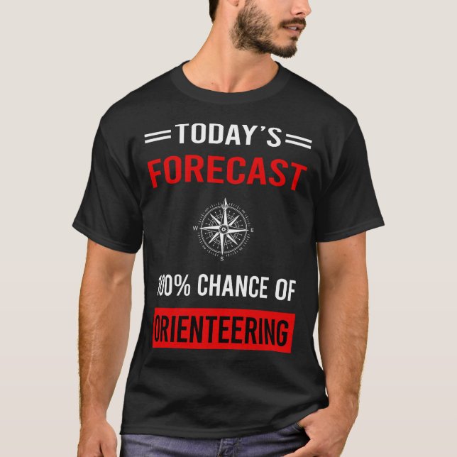 Today Forecast Orienteering Orienteer Navigation T-Shirt (Front)