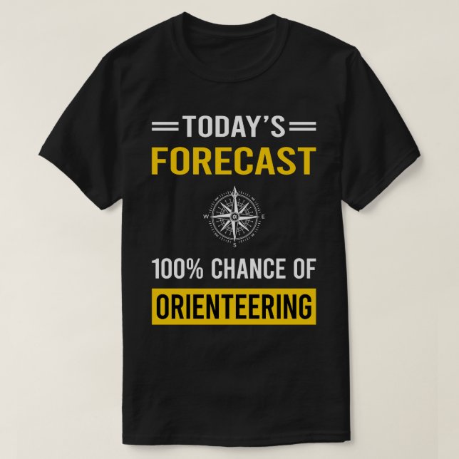 Today Forecast Orienteering Orienteer Navigation T-Shirt (Design Front)
