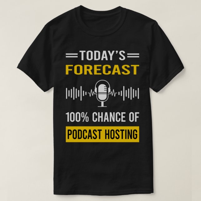 Today Forecast Podcast Hosting Podcasts T-Shirt (Design Front)
