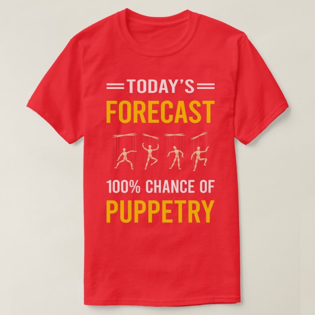 Today Forecast Puppetry Puppet Puppets T-Shirt (Design Front)