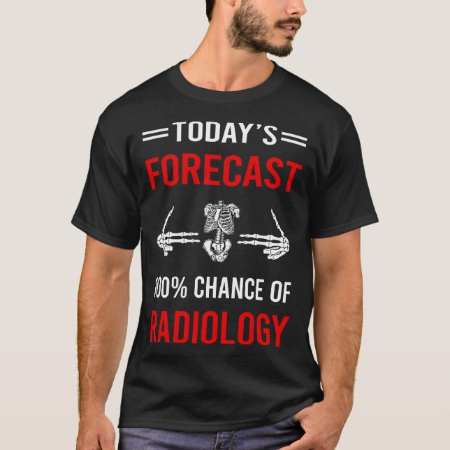 Today Forecast Radiology T-Shirt (Front)