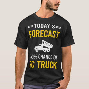 Today Forecast RC Truck Trucks T-Shirt