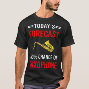 Today Forecast Saxophone T-Shirt