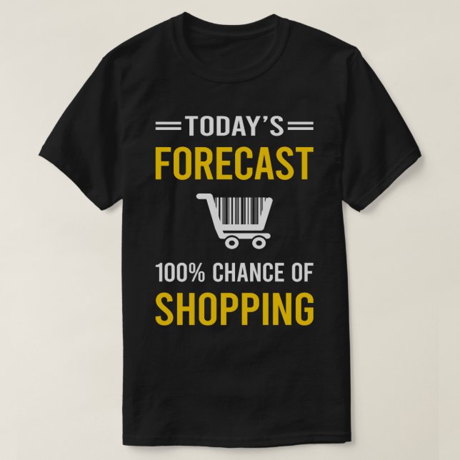 Today Forecast Shopping Shopper T-Shirt (Design Front)