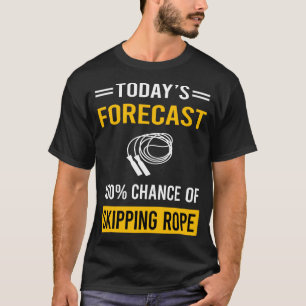 Today Forecast Skipping rope T-Shirt