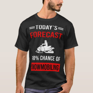 Today Forecast Snowmobiling Snowmobile T-Shirt