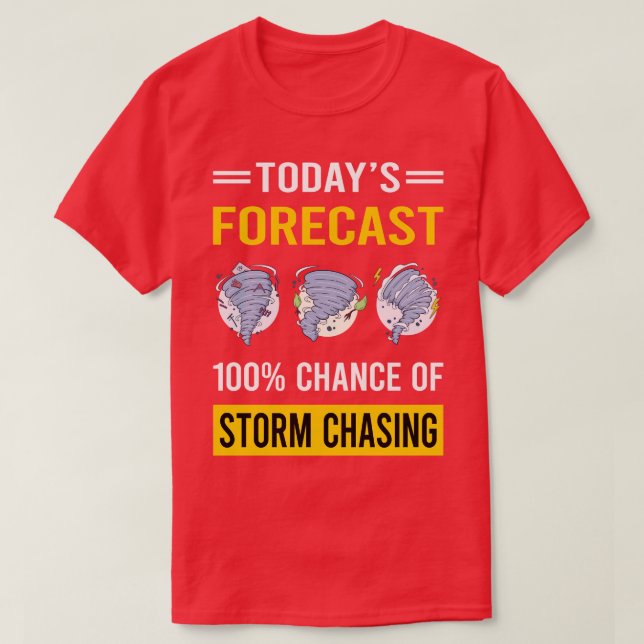 Today Forecast Storm Chasing Chaser Stormchasing S T-Shirt (Design Front)