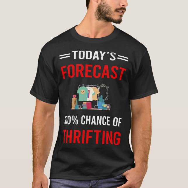 Today Forecast Thrifting Thrift T-Shirt (Front)