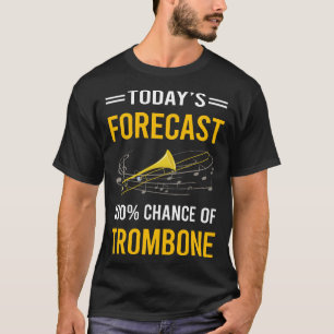 Today Forecast Trombone Trombonist T-Shirt