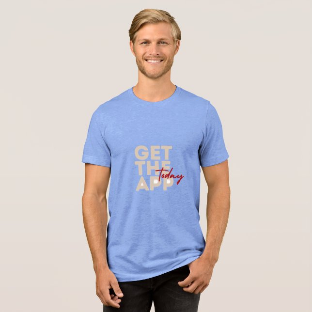Today Get the App T-Shirt Tri-Blend Shirt (Front Full)