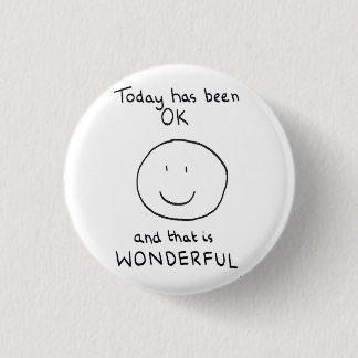 Today Has Been OK Badge - The Doodle Chronicles