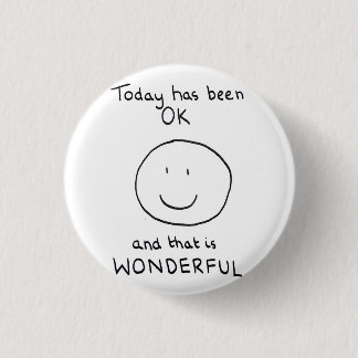 Today Has Been OK Badge - The Doodle Chronicles