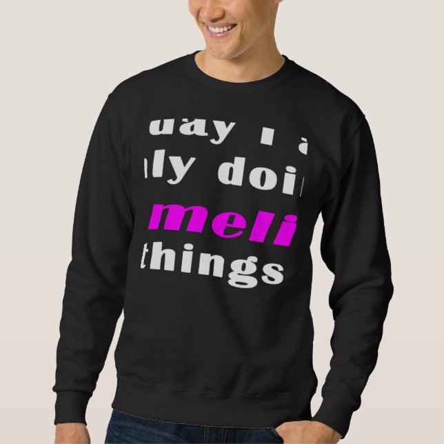 Today I am only doing Amelia things  Sweatshirt (Front)