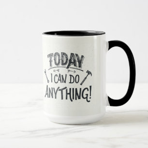 Today I Can Do Anything Mug