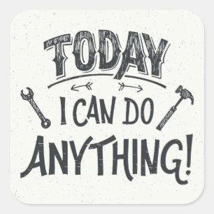 Today I Can Do Anything Square Sticker