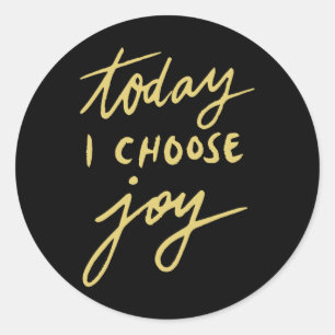 Today I Choose Joy  Classic Round Sticker