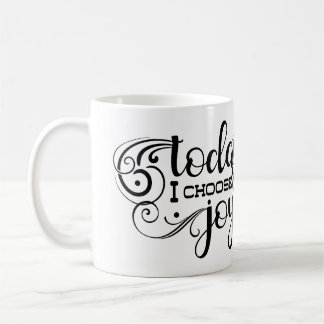 Today I choose Joy Coffee Mug