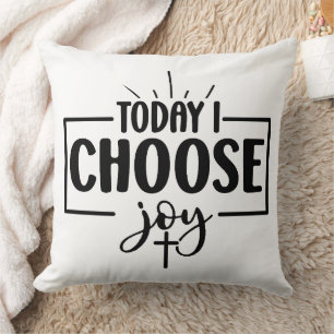 Today I Choose Joy Cushion