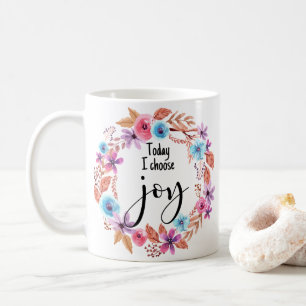 Today I choose Joy Inspirational Quote Pink Floral Coffee Mug