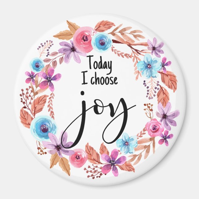 Today I choose Joy Inspirational Quote Pink Floral Magnet (Front)