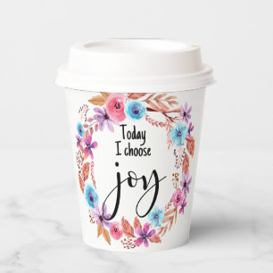 Today I choose Joy Inspirational Quote Pink Floral Paper Cups