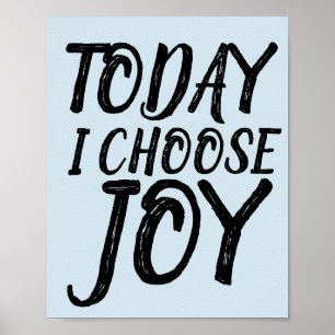 TODAY I CHOOSE JOY Motivational Posters