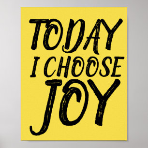 TODAY I CHOOSE JOY Motivational Posters
