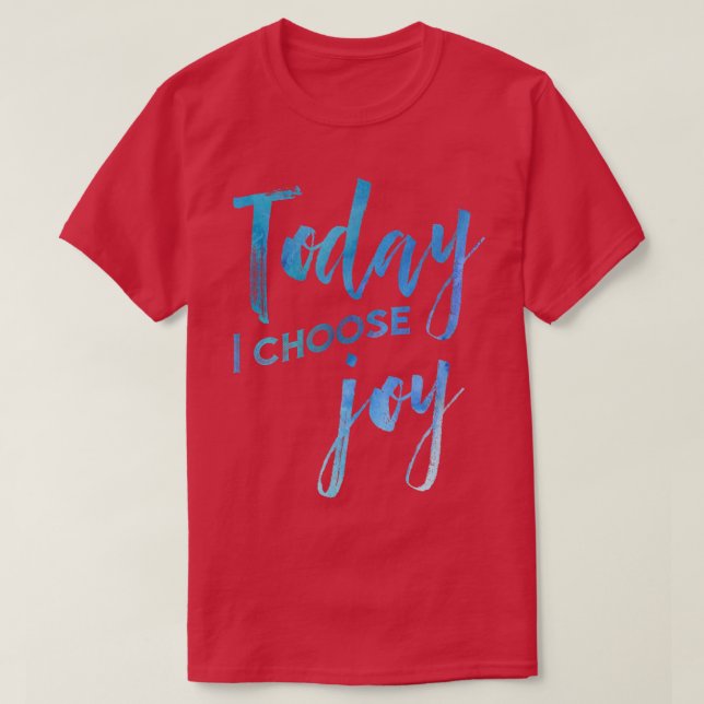 Today I Choose Joy Watercolor Christian Faith  T-Shirt (Design Front)