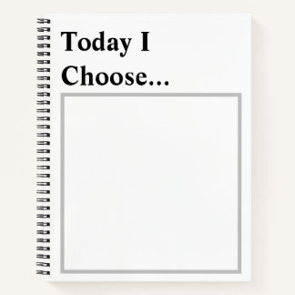 Today I Choose..." – Minimalist Daily Affirmation  Notebook