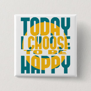 Today I Choose to be Happy 15 Cm Square Badge