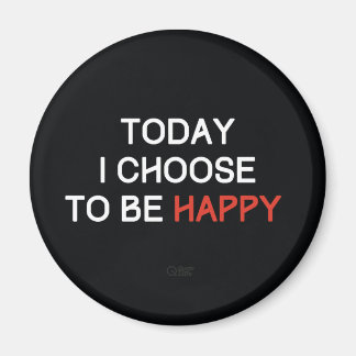 Today I Choose to be Happy Affirmation Magnet