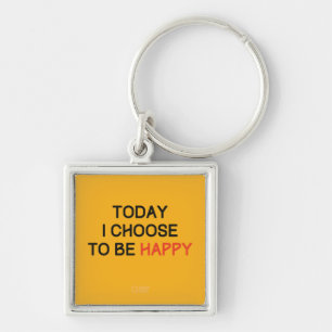 Today I Choose to be Happy keychain