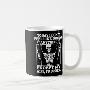 Today I Don't Feel Like Doing Anything Except Coffee Mug