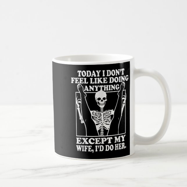 Today I Don't Feel Like Doing Anything Except  Coffee Mug (Right)