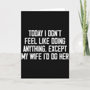 Today I Don't Feel Like Doing Anything Except My W Card