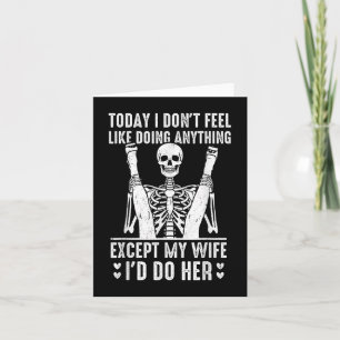 Today I Dont Feel Like Doing Anything Except My Wi Card