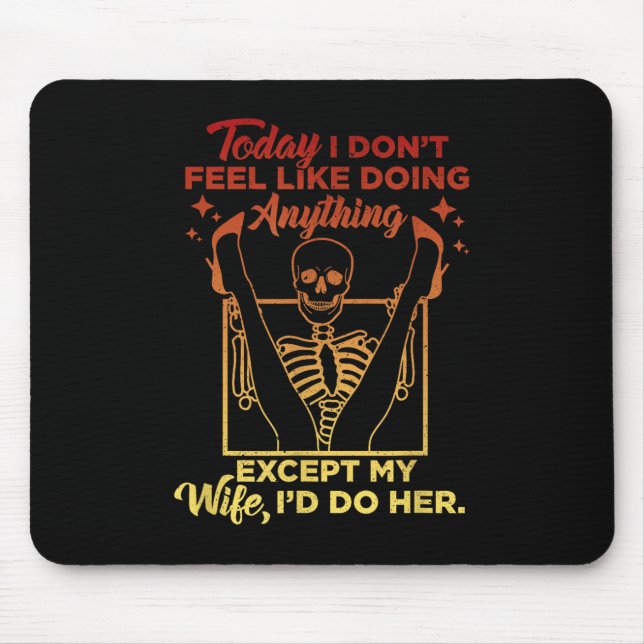 Today I Dont Feel Like Doing Anything Except My Wi Mouse Pad (Front)