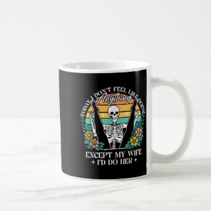 Today I Dont Feel Like Doing Anything Except Wife Coffee Mug