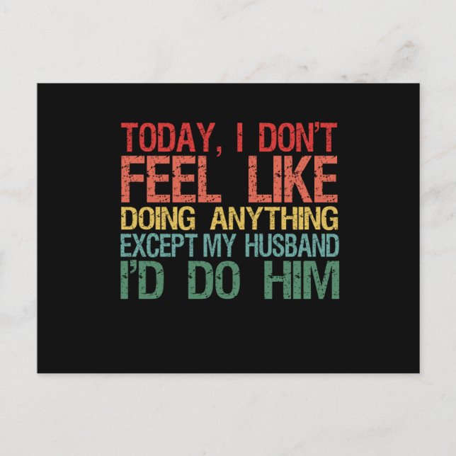 Today I don't feel like doing anything Funny Wife Postcard (Front)
