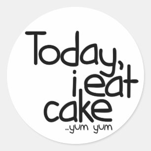 Today i eat cake (Birthday) Classic Round Sticker