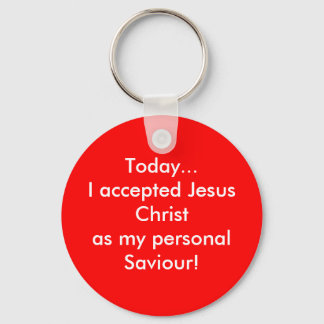 Today I excepter Jesus! Key Ring