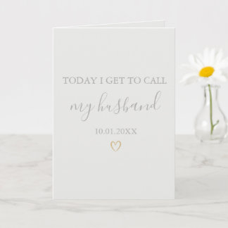 Today I Get To Call You My Husband Groom Wedding Card